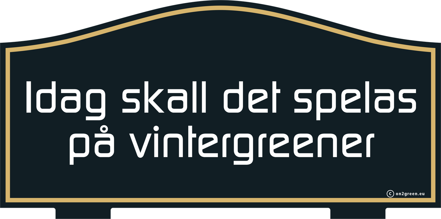 Golfskylt:  Idag skall det spelas på vintergreener